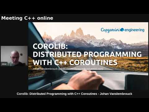 Corolib Distributed Programming with C++ coroutines - Johan Vanslembrouck - Meeting C++ online