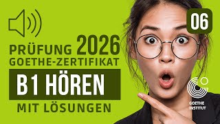 B1 Hören | Prüfung Goethe Zertifikat 2026 | Übung mit Lösungen | Teil 1-4 | #06