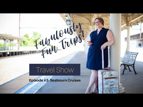 Fabulously Fun Trips episode #3- Seabourn Cruises