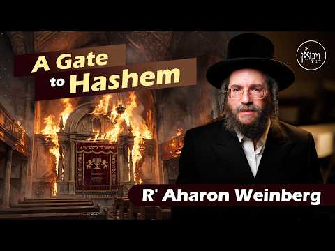 A Gate to Hashem | Rabbi Aharon Weinberg