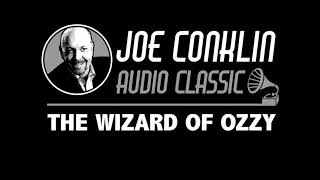 Joe Conklin Audio CLASSIC: The Wizard of Ozzy