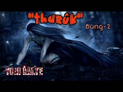 "Thurûk" Bung-2 (Horror +Romance) Toni Ralte