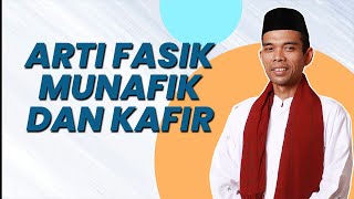 Download lagu Perbedaan orang Fasik Munafik dan Kafir Ustadz Abd... mp3