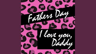 I Love You Daddy