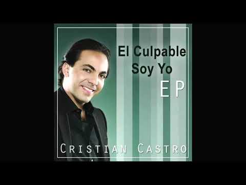 cristian castro - el culpable soy yo with lyrics