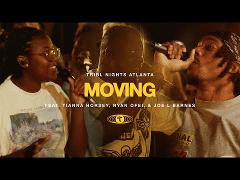 Moving (feat. Tianna, Ryan Ofei & Joe L Barnes) | TRIBL | Maverick City Music