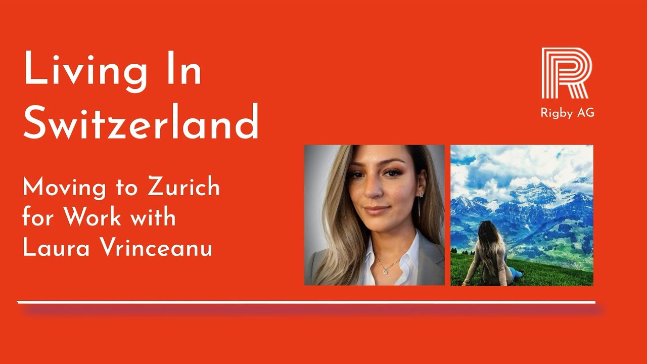 Living In Switzerland - Moving to Zurich for Work, with Laura Vrinceanu