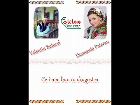 Valentin Butucel,Diamanta Paterau si Orchestra „Folclor”- Ce-i mai bun ca dragostea