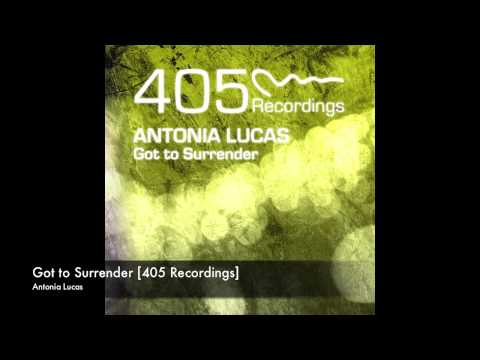 Antonia Lucas - Got to Surrender [405 Recordings]