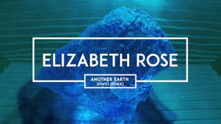 Elizabeth Rose - Another Earth (HWLS Remix)