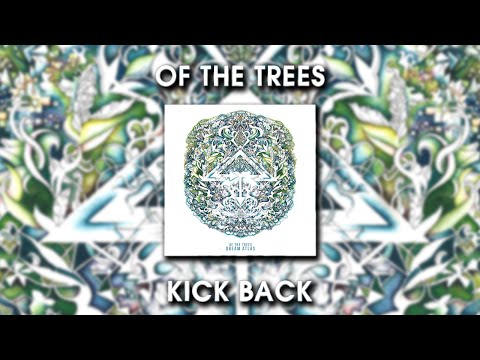 Of The Trees - Kick Back