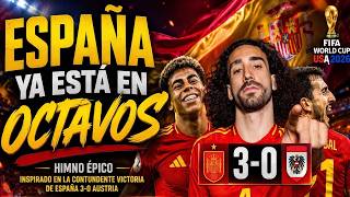 🇪🇸 ESPAÑA YA ESTÁ EN OCTAVOS ⚽ Himno Épico Tras el 3-0 a Austria • Mundial USA 2026