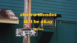 It'll Be Okay - Shawn Mendes (Lyrics)
