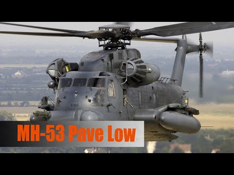 MH-53 Pave Low: An important asset of US Special Forces around the globe