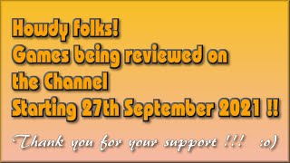 Howdy folks !! - The Games being covered on the Channel starting 27th September 2021 are.