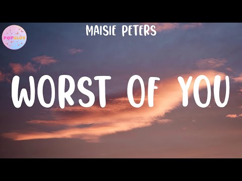 Maisie Peters - Worst of You (Lyrics)