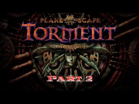 Planescape: Torment: Enhanced Edition (Part 2)