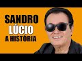 A HISTÓRIA DO CANTOR SANDRO LÚCIO
