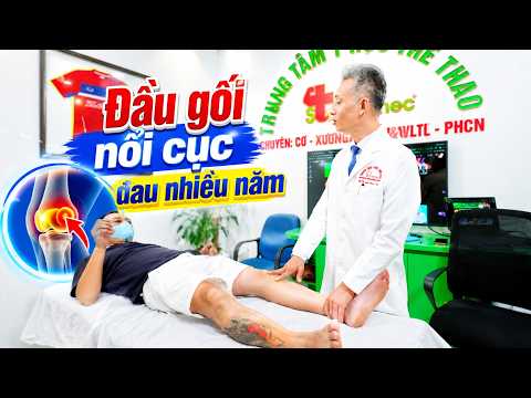 Đầu Gối Nổi Cục Đau Nhiều Năm: Sai Lầm Khiến Bệnh Âm Thầm Nặng Hơn!