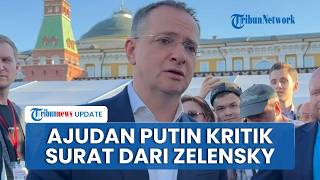 Ajudan Putin Kritik Surat Terbuka Zelensky, Sebut Kualitasnya Buruk dan Tanpa Nilai Sastra