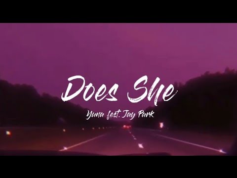 Yuna feat. Jay Park - Does She (Albanian Lyrics)