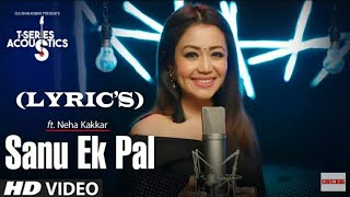 Sanu Ek Pal - (Lyric&#39;s) | T-Series Acoustics | Neha Kakkar Tony Kakkar | Raid In Cinemas Now