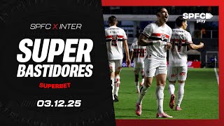 SUPER BASTIDORES: SÃO PAULO 3 X 0 INTERNACIONAL | SPFC PLAY
