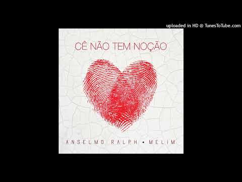 Anselmo Ralph Feat Melim - Cê Não Tem Noção