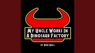 My Uncle Works in a Dinosaur Factory