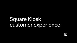 Square Kiosk Customer Experience