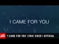 'I CAME FOR YOU' Lyric Video | Official Planetshakers Video