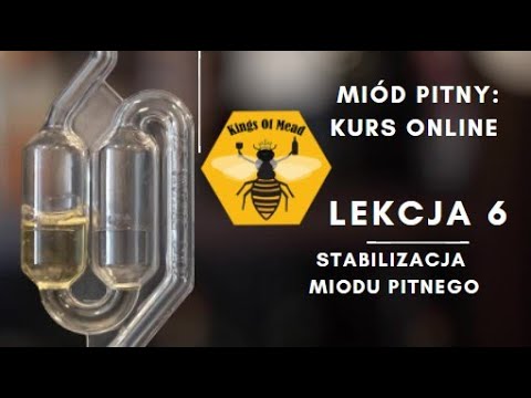 "Jak robić miód pitny?" - kurs online, LEKCJA 6 "Stabilizacja miodu pitnego"