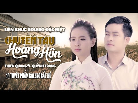 LK Chuyến Tàu Hoàng Hôn - Thiên Quang ft. Quỳnh Trang | 10 Tuyệt Phẩm Bolero Bất Hủ [4K MV Official]