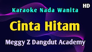 Download lagu Cinta Hitam - Karaoke Nada Wanita Meggy Z  mp3