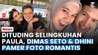 BUKTIKAN BUKAN SELINGKUHAN Paula, Dimas Seto dan Dhini Langsung Pamer Foto Romantis