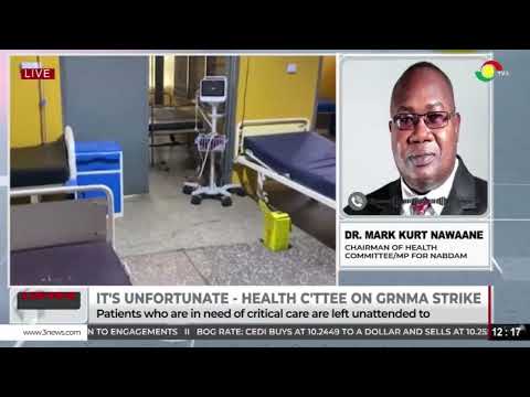 It’s Unfortunate – Health Committee Reacts to GRNMA Strike | Critical Patients Left Unattended