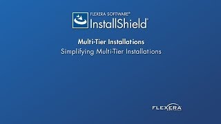 InstallShield Mini-Demo Series: Simplifying Multi-tier Installations