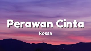 Download lagu Perawan Cinta - Rossa ( Lirik ) mp3