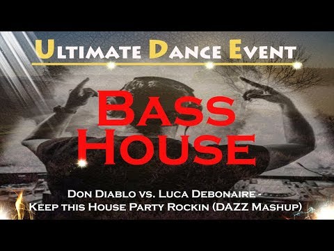 Don Diablo vs. Luca Debonaire - Keep this House Party Rockin (DAZZ Mashup)
