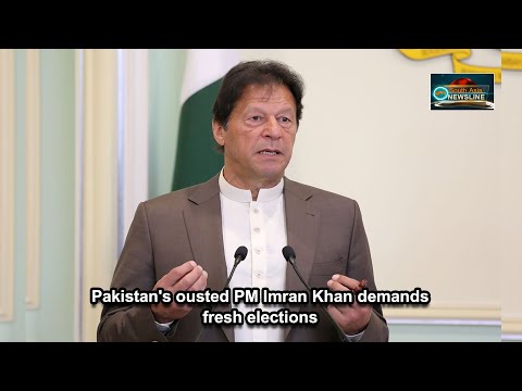Pakistan's ousted PM Imran Khan demands fresh elections