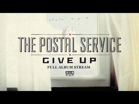 The Postal Service - Give  Up [FULL ALBUM STREAM]