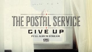 The Postal Service - Give  Up [FULL ALBUM STREAM]