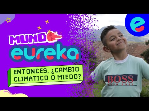 Entonces ¿Cambio climático o miedo? | Mundo eureka | Capítulo 9