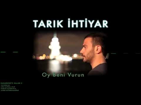 Tarık İHTİYAR - Oy Beni Vurun Vurun
