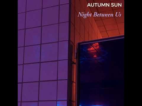 Autumn Sun - Night Between Us