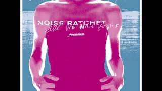 Noise Ratchet - "Wardrobe" [Till We Have Faces #7]
