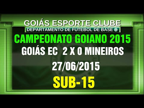 S15-GOIÁS EC 2 x 0 MINEIROS - CAMP. GOIANO - 27/06/2015
