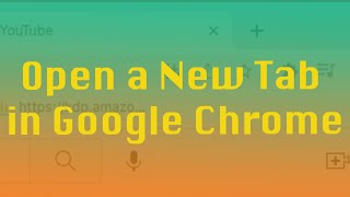 Google Chrome: How to Open a New Tab