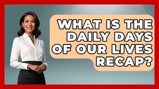What Is The Daily Days Of Our Lives Recap - Soap Opera Insider
