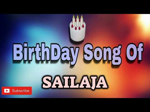HAPPY BIRTHDAY SAILAJA / HBDSAILAJA / BIRTHDAYSONGWITHNAME